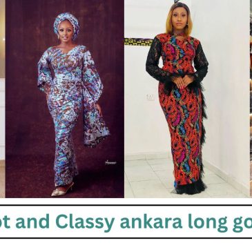Latest, hot and Classy ankara long gown styles